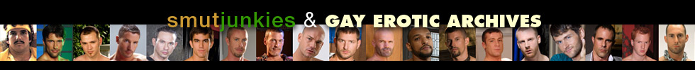 Click Here to return to smutjunkies / Gay Erotic Archives